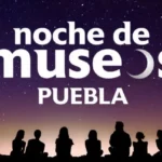 Vive la Noche de Museos Puebla 2025: sábado 16 de agosto